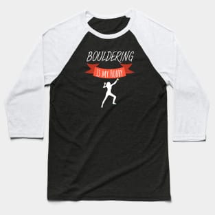 Bouldering is my hobby women Baseball T-Shirt